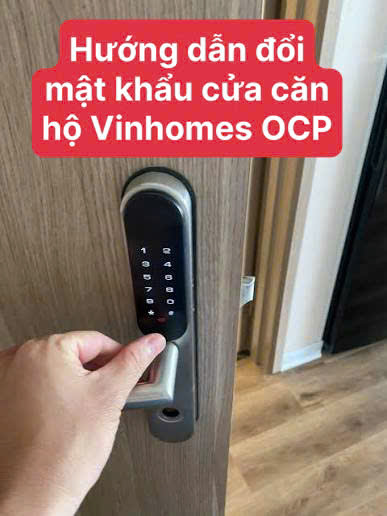 Cách mật khẩu cửa căn hộ Vinhomes Ocean Park dễ dàng nhất