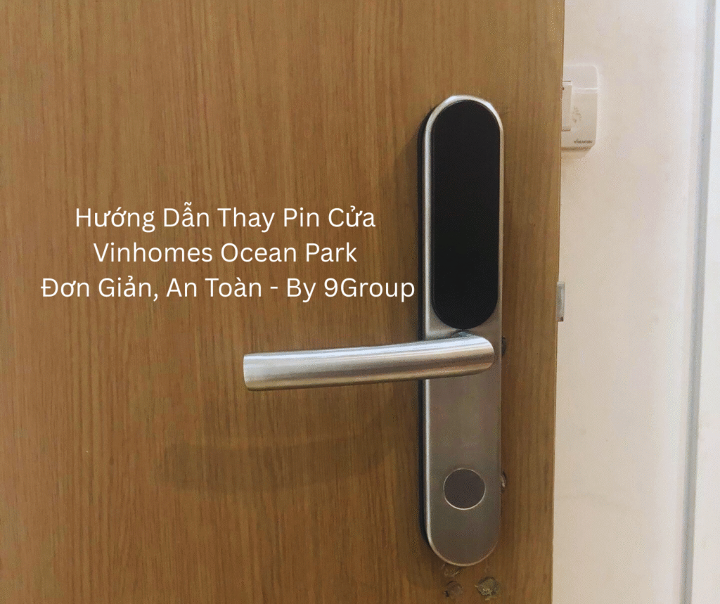 Hướng Dẫn Thay Pin Cửa Vinhomes Ocean Park Đơn Giản, An Toàn